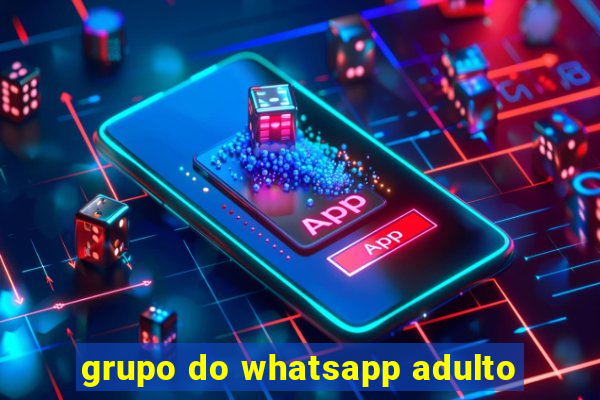 grupo do whatsapp adulto